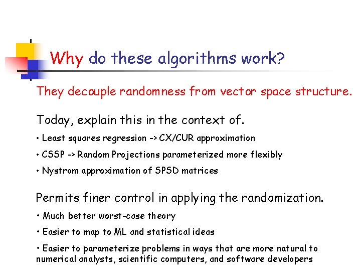Why do these algorithms work? They decouple randomness from vector space structure. Today, explain Why do these algorithms work? They decouple randomness from vector space structure. Today, explain