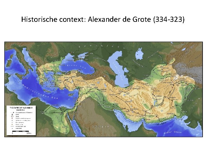 Historische context: Alexander de Grote (334 -323) 