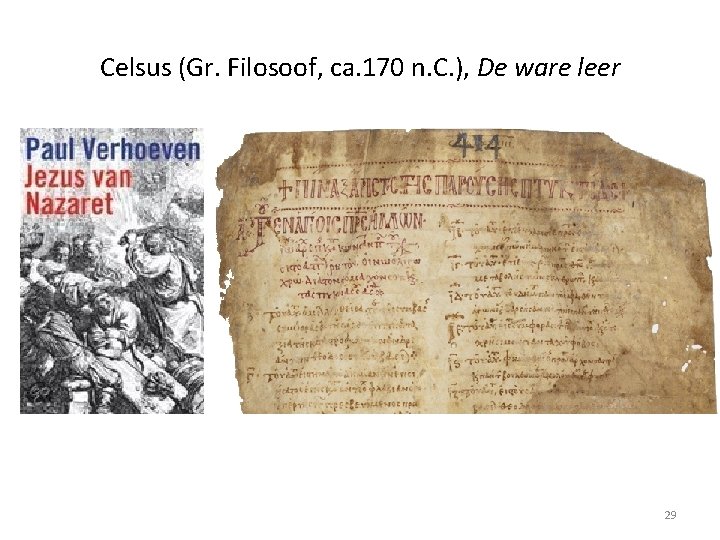 Celsus (Gr. Filosoof, ca. 170 n. C. ), De ware leer 29 