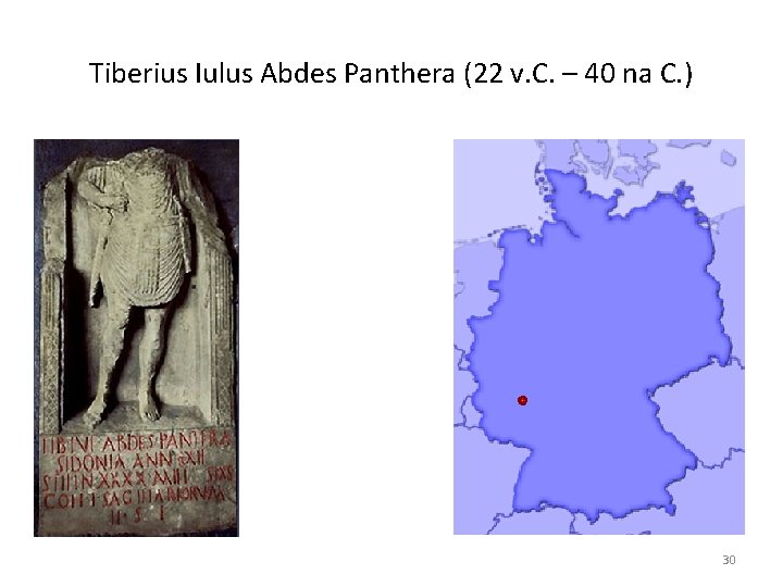 Tiberius Iulus Abdes Panthera (22 v. C. – 40 na C. ) 30 