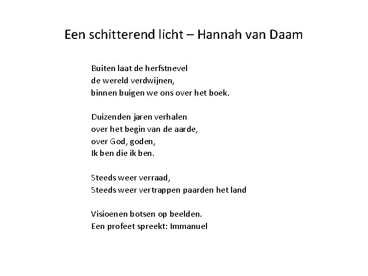 Een schitterend licht – Hannah van Daam Buiten laat de herfstnevel de wereld verdwijnen,