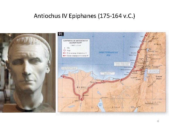 Antiochus IV Epiphanes (175 -164 v. C. ) 6 