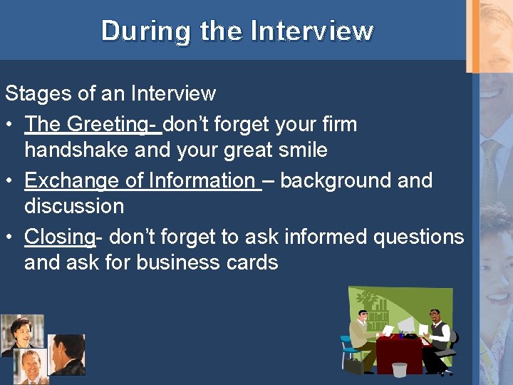 During the Interview Stages of an Interview • The Greeting- don’t forget your firm