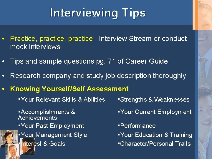 Interviewing Tips • Practice, practice: Interview Stream or conduct mock interviews • Tips and