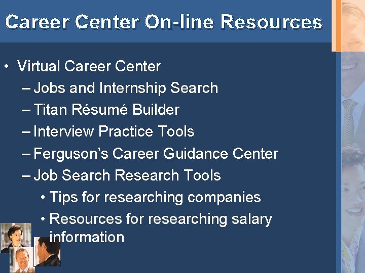 Career Center On-line Resources • Virtual Career Center – Jobs and Internship Search –