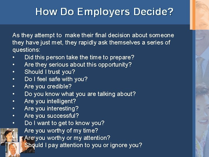 How Do Employers Decide? As they attempt to make their final decision about someone