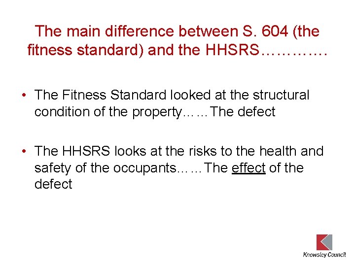 The main difference between S. 604 (the fitness standard) and the HHSRS…………. • The