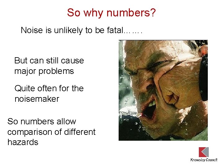 So why numbers? Noise is unlikely to be fatal……. But can still cause major