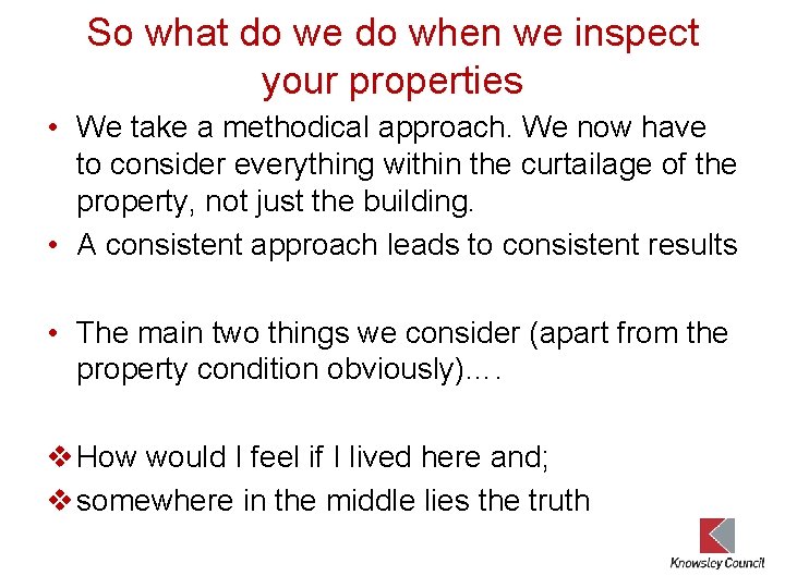 So what do we do when we inspect your properties • We take a