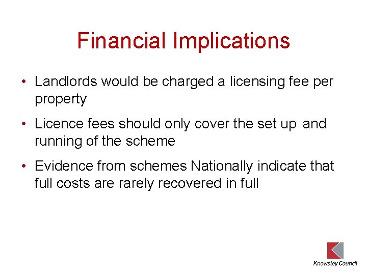 Financial Implications • Landlords would be charged a licensing fee per property • Licence