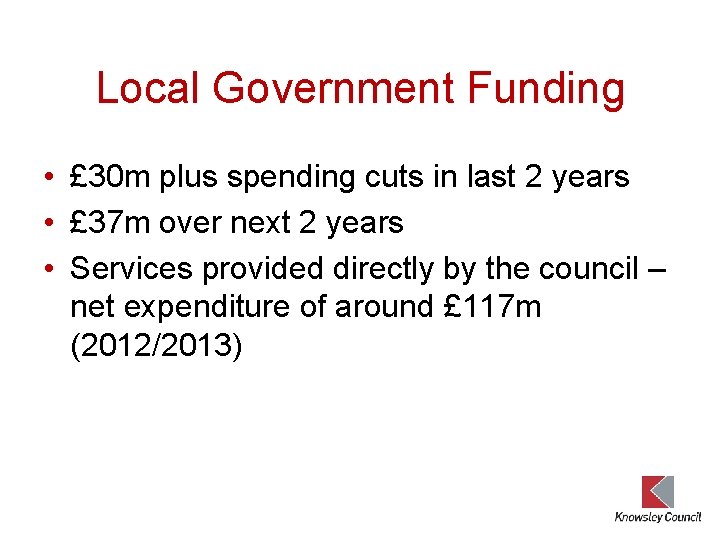 Local Government Funding • £ 30 m plus spending cuts in last 2 years