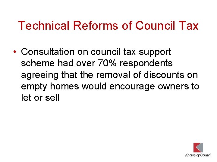 Technical Reforms of Council Tax • Consultation on council tax support scheme had over