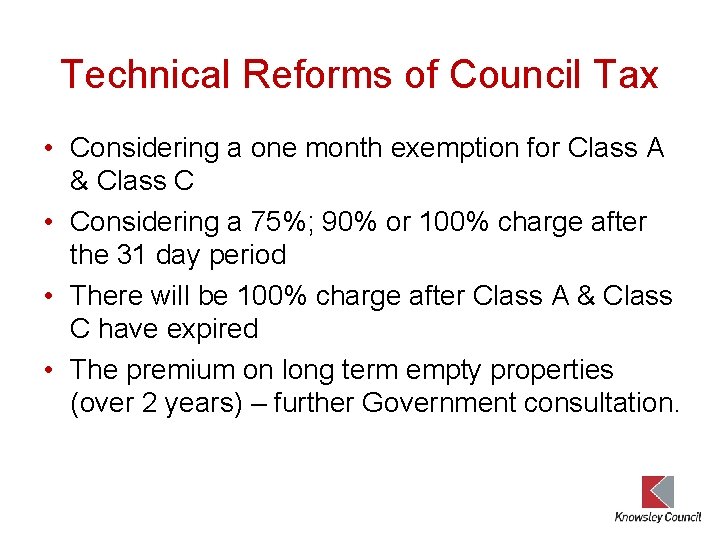 Technical Reforms of Council Tax • Considering a one month exemption for Class A