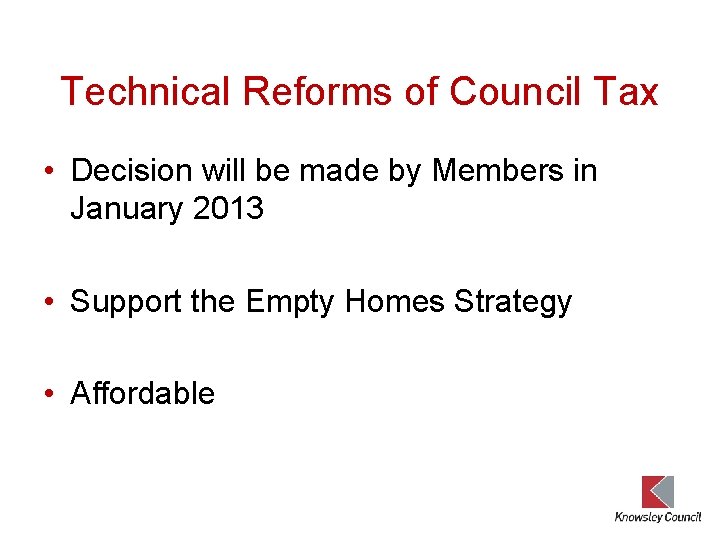 Technical Reforms of Council Tax • Decision will be made by Members in January