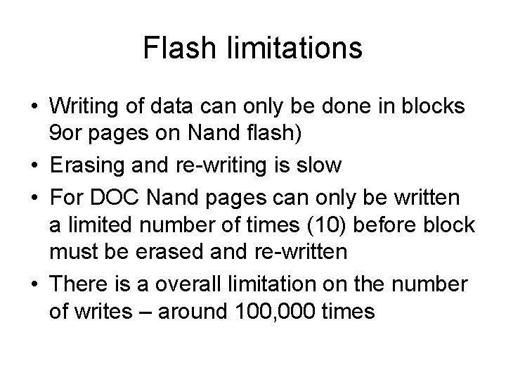Flash limitations • Writing of data can only be done in blocks 9 or