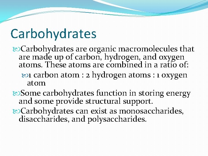 Carbohydrates are organic macromolecules that are made up of carbon, hydrogen, and oxygen atoms.