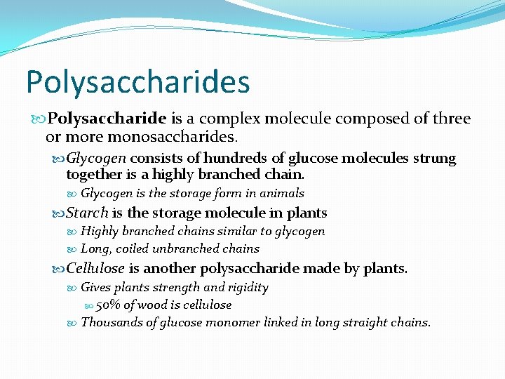 Polysaccharides Polysaccharide is a complex molecule composed of three or more monosaccharides. Glycogen consists