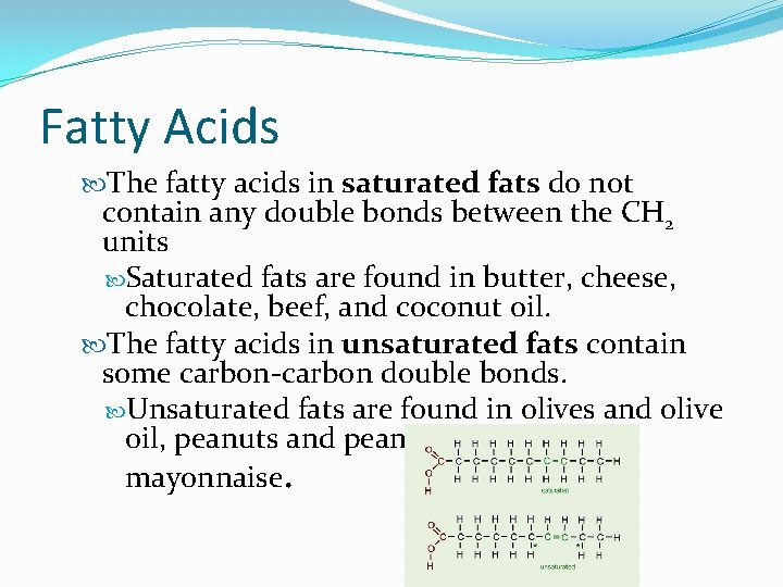 Fatty Acids The fatty acids in saturated fats do not contain any double bonds