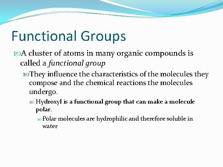 Functional Groups A cluster of atoms in many organic compounds is called a functional