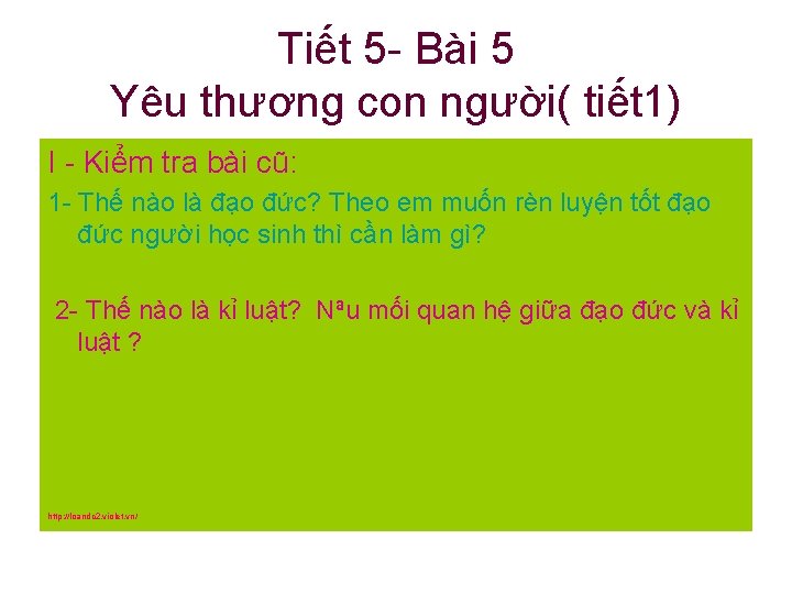 Tiết 5 - Bài 5 Yêu thương con người( tiết 1) I - Kiểm