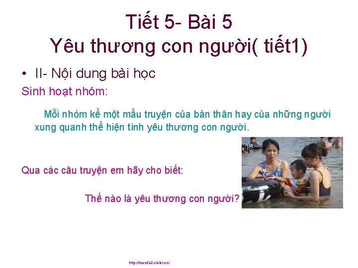 Tiết 5 - Bài 5 Yêu thương con người( tiết 1) • II- Nội