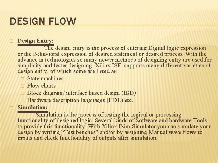 DESIGN FLOW � � Design Entry: The design entry is the process of entering