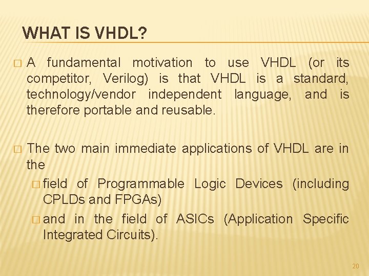 WHAT IS VHDL? � A fundamental motivation to use VHDL (or its competitor, Verilog)