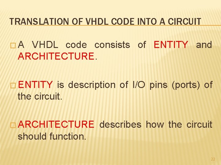 TRANSLATION OF VHDL CODE INTO A CIRCUIT �A VHDL code consists of ENTITY and