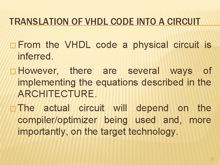 TRANSLATION OF VHDL CODE INTO A CIRCUIT � From the VHDL code a physical