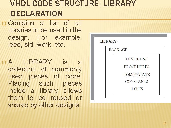 VHDL CODE STRUCTURE: LIBRARY DECLARATION � Contains a list of all libraries to be