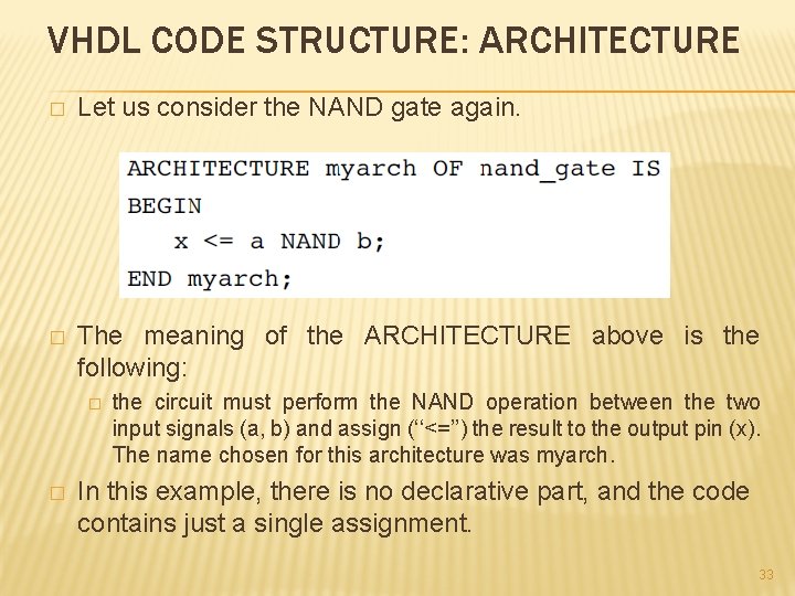 VHDL CODE STRUCTURE: ARCHITECTURE � Let us consider the NAND gate again. � The