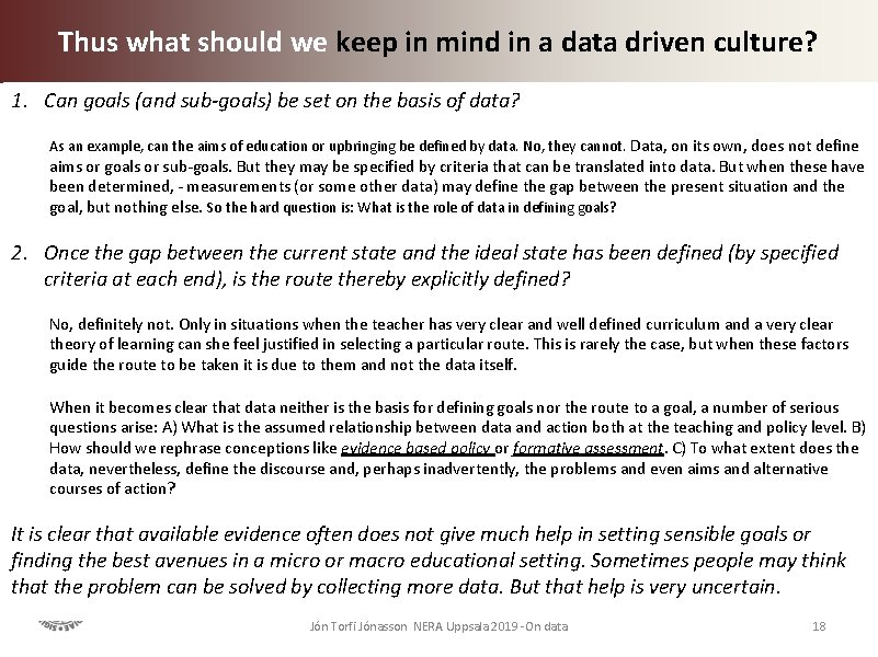 Thus what should we keep in mind in a data driven culture? 1. Can