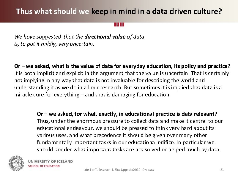 Thus what should we keep in mind in a data driven culture? We have