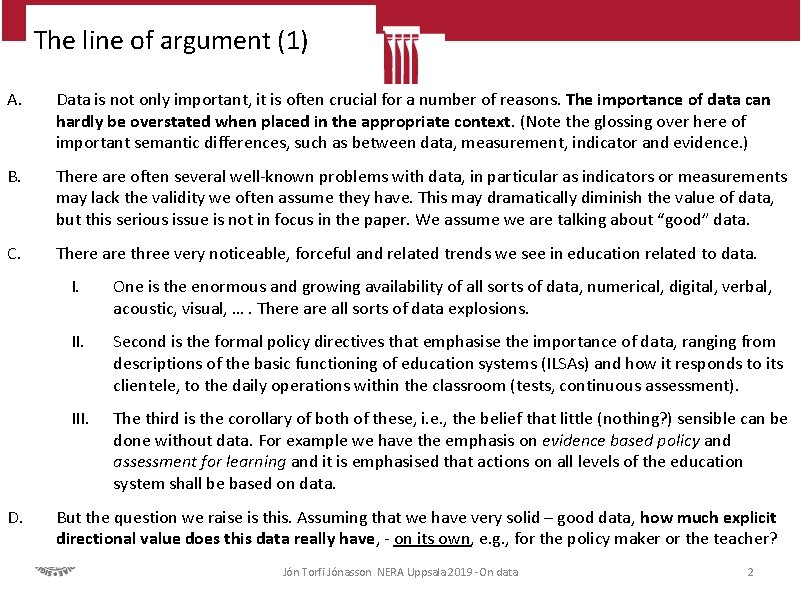 The line of argument (1) A. Data is not only important, it is often