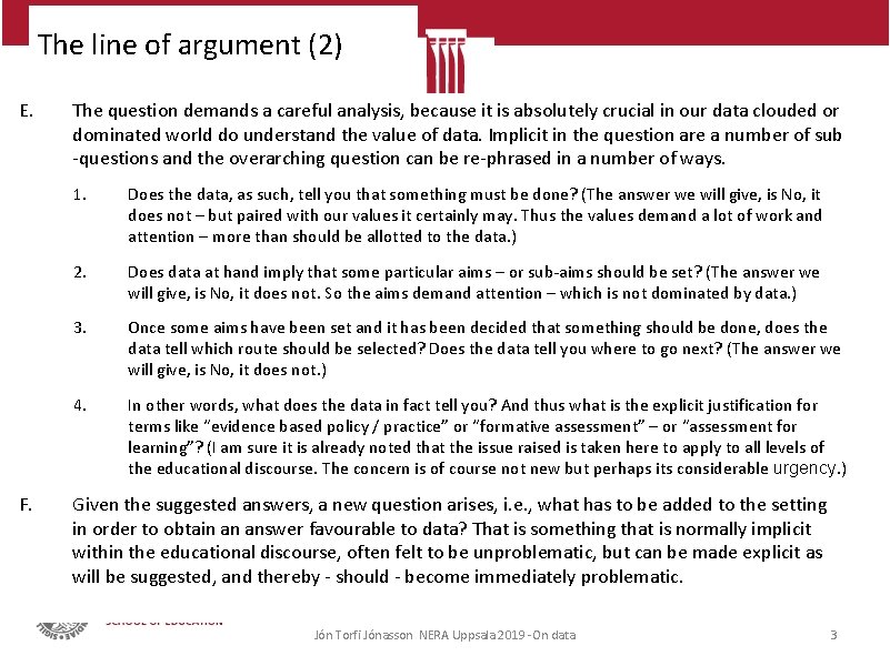 The line of argument (2) E. F. The question demands a careful analysis, because