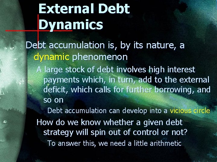 External Debt Dynamics Debt accumulation is, by its nature, a dynamic phenomenon A large