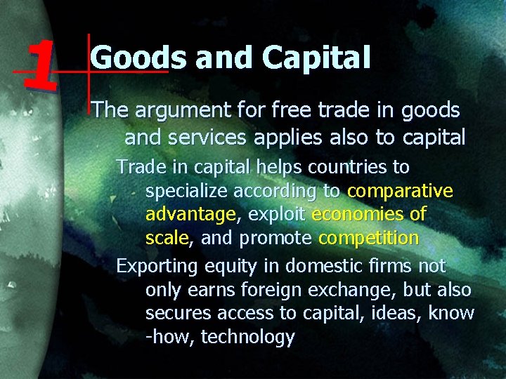 1 Goods and Capital The argument for free trade in goods and services applies