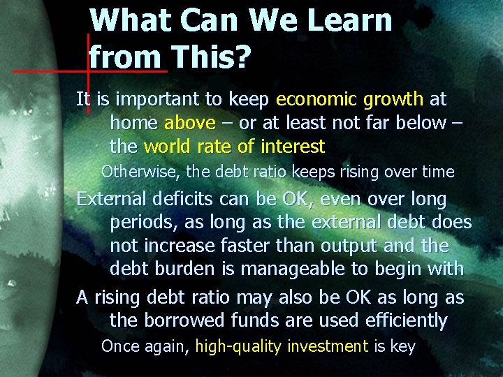 What Can We Learn from This? It is important to keep economic growth at