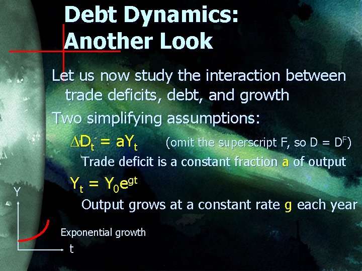 Debt Dynamics: Another Look Let us now study the interaction between trade deficits, debt,
