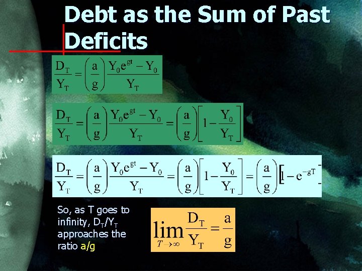 Debt as the Sum of Past Deficits So, as T goes to infinity, DT/YT