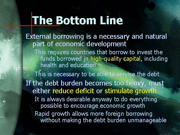 The Bottom Line External borrowing is a necessary and natural part of economic development