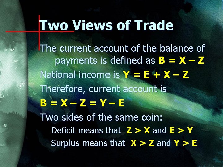 Two Views of Trade The current account of the balance of payments is defined