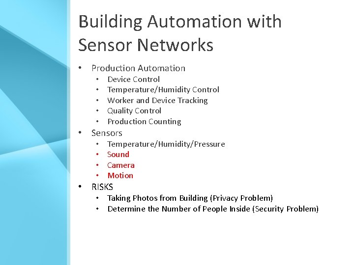 Building Automation with Sensor Networks • Production Automation • • • Device Control Temperature/Humidity