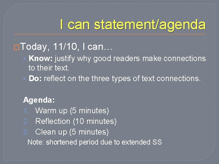 I can statement/agenda �Today, 11/10, I can… • Know: justify why good readers make