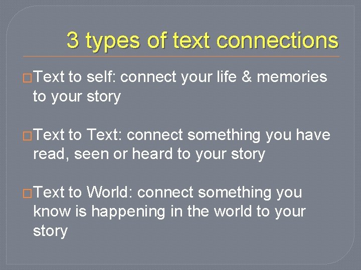 3 types of text connections �Text to self: connect your life & memories to