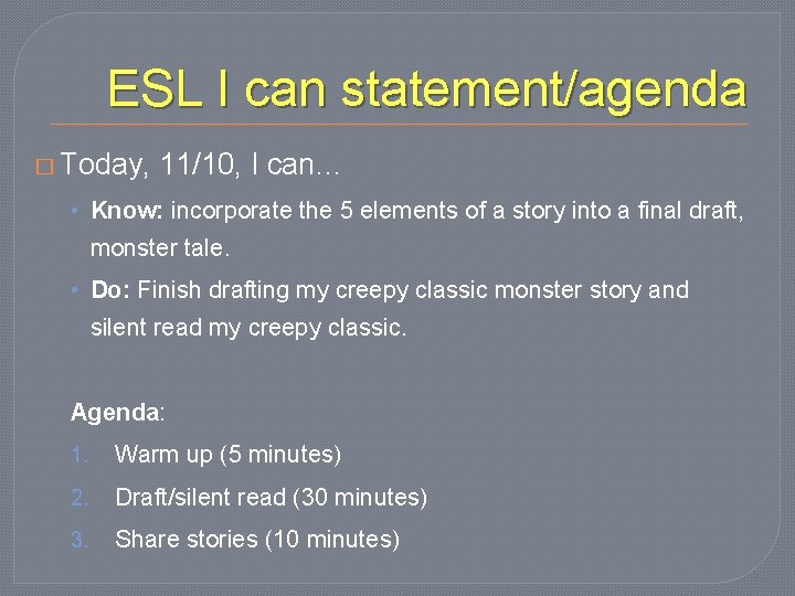 ESL I can statement/agenda � Today, 11/10, I can… • Know: incorporate the 5
