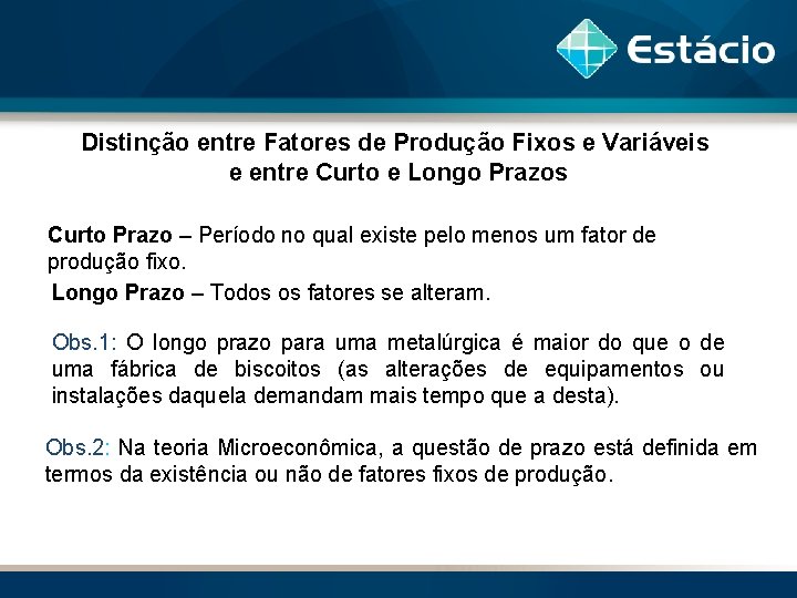 Distinção entre Fatores de Produção Fixos e Variáveis e entre Curto e Longo Prazos