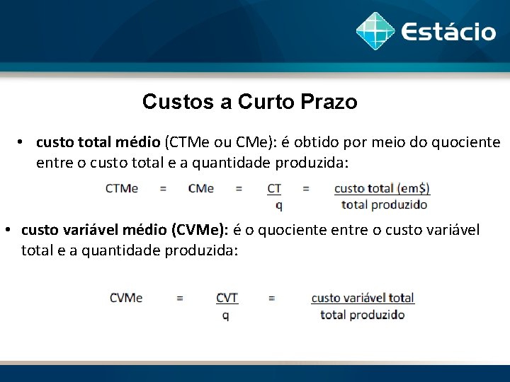 Custos a Curto Prazo • custo total médio (CTMe ou CMe): é obtido por