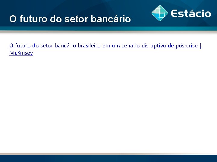 O futuro do setor bancário brasileiro em um cenário disruptivo de pós-crise | Mc.