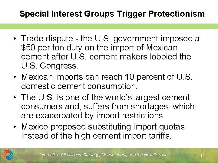 Special Interest Groups Trigger Protectionism • Trade dispute - the U. S. government imposed